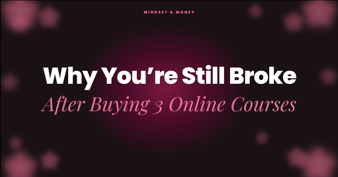 Why you're still broke after buying 3 online courses
