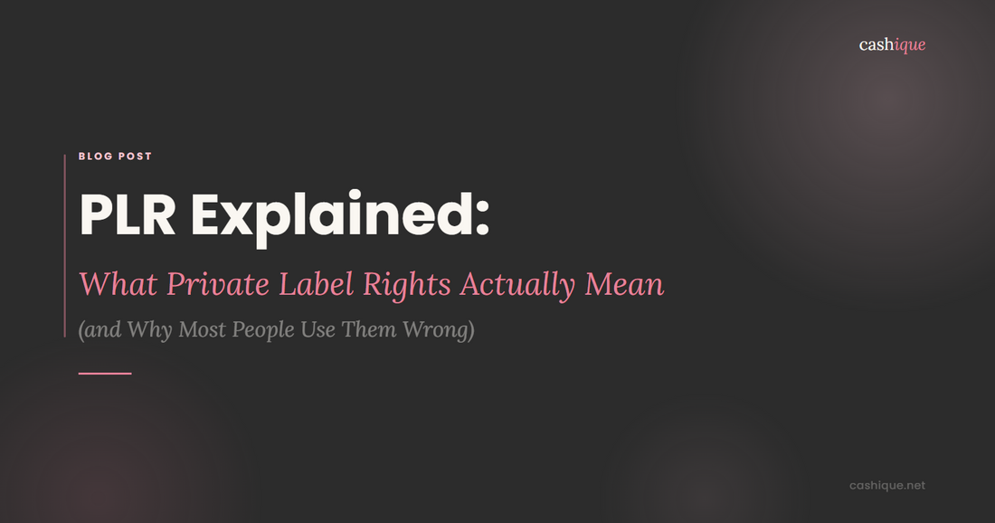 PLR Explained: What Private Label Rights Actually Mean (and Why Most People Use Them Wrong)