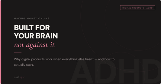 Making Money Online With ADHD: Why Digital Products Are Low-Key Built for Your Brain