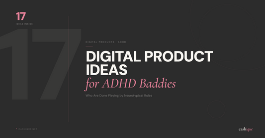 17 Digital Product Ideas for ADHD Baddies Who Are Done Playing by Neurotypical Rules